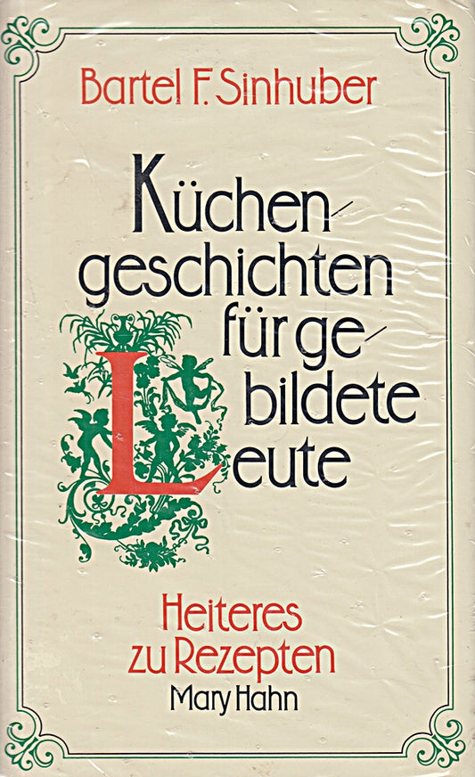 Küchengeschichten für gebildete Leute. Heiteres zu Rezepten