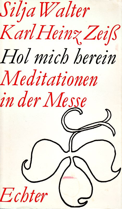 Hol mich herein. Meditationen in der Messe