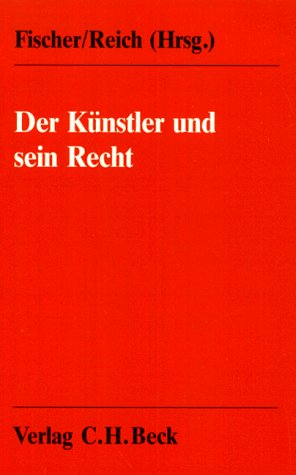 Der Künstler und sein Recht: Ein Handbuch für die Praxis