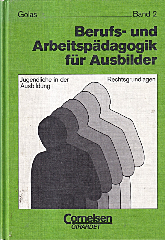 Berufs- und Arbeitspädagogik für Ausbilder - [8.  überarbeitete Auflage]: Band 2 - Jugendliche in der Ausbildung/Rechtsgrundlagen