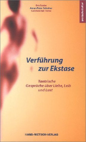 Verführung zur Ekstase: Tantrische Gespräche über Liebe  Leib und Lust