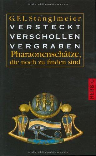 Versteckt. Verschollen. Vergraben: Pharaonenschätze  die noch zu finden sind