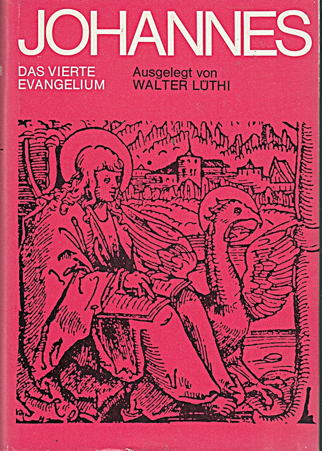 Walther Lüthi: Johannes - Das vierte Evangelium ausgelegt für die Gemeinde