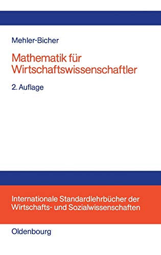 Mathematik für Wirtschaftswissenschaftler (Internationale Standardlehrbücher der Wirtschafts- und Sozialwissenschaften)