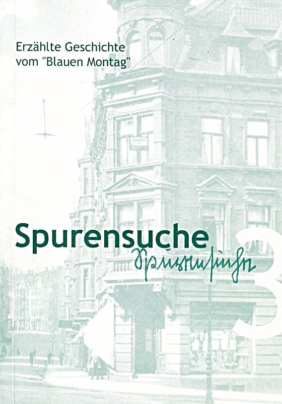 Spurensuche - Erzählte Geschichte vom 'Blauen Montag'