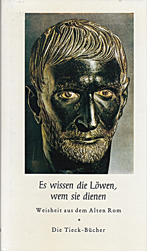 es wissen die löwen   wem sie dienen - weisheit aus dem alten rom