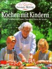 Kochen mit Kindern. Meine schönsten Rezepte  Tipps und Tricks für Kinder