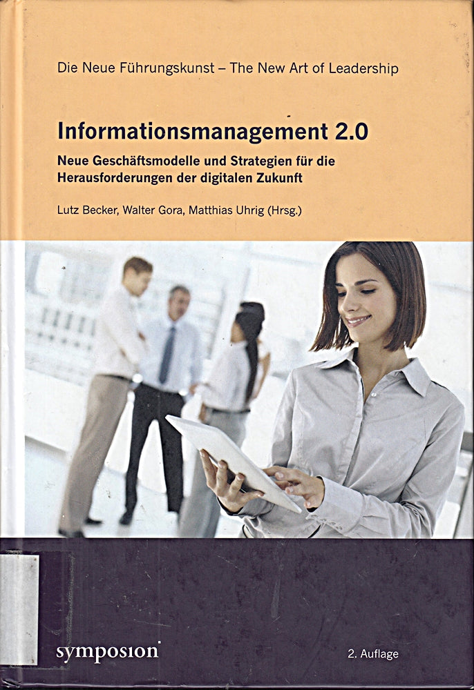 Informationsmanagement 2.0: Neue Geschäftsmodelle und Strategien für die Herausforderungen der digitalen Zukunft