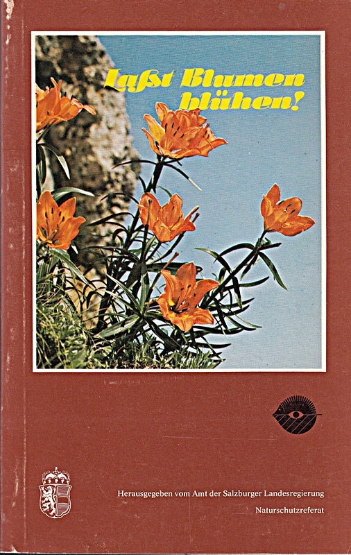 Laßt Blumen blühen! Salzburger Naturschutzführer Band 2