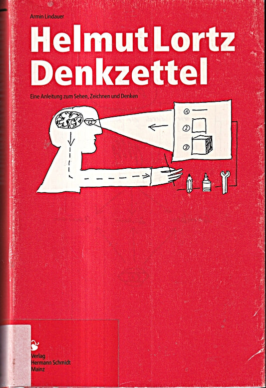 Helmut Lortz. Denkzettel: Eine Anleitung zum Sehen  Zeichnen und Denken