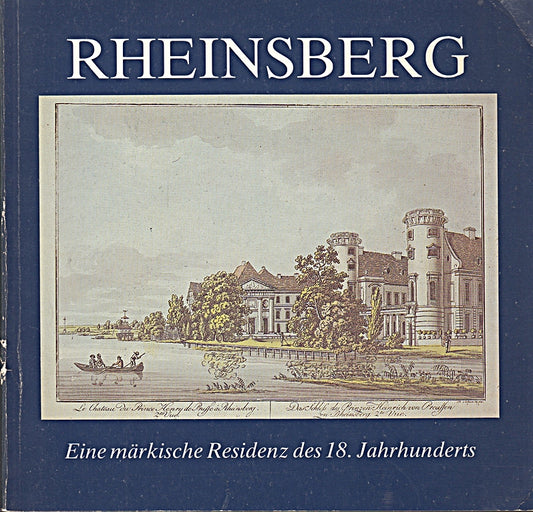 Rheinsberg : eine märkische Residenz des 18. Jahrhunderts ; [Ausstellung vom 21. - 29. Juni 1985 im Schloss Rheinsberg].