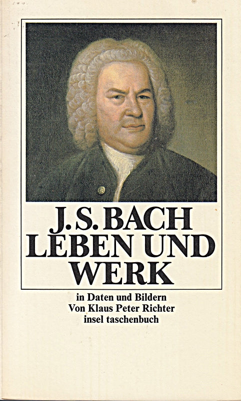 Johann Sebastian Bach. Leben und Werk in Daten und Bildern.