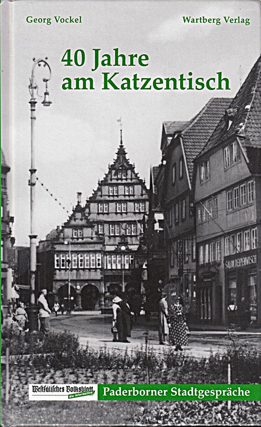 40 Jahre am Katzentisch. Paderborner Stadtgespräche: Hrsg.: Westfälisches Volksblatt