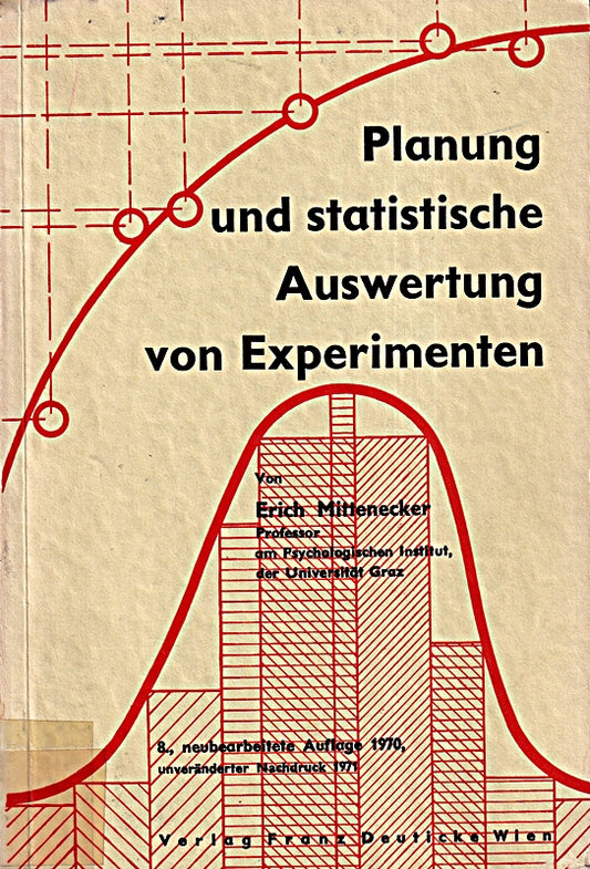 Planung und statistische Auswertung von Experimenten. Eine Einführung für Psychologen  Pädagogen  Biologen und Mediziner