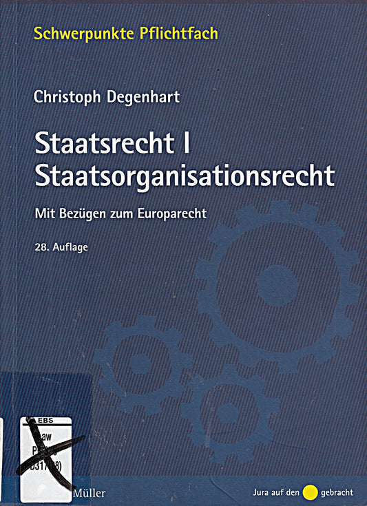 Staatsrecht I. Staatsorganisationsrecht: Mit Bezügen zum Europarecht