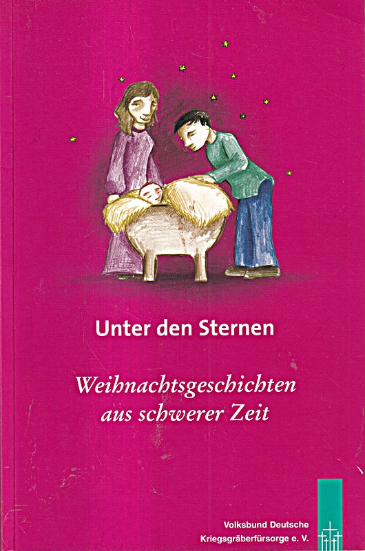 *UNTER DEN STERNEN - WEIHNACHTSGESCHICHTEN AUS SCHWERER ZEIT* Band 11 der Bücher für Freunde und Förderer des Volksbundes.