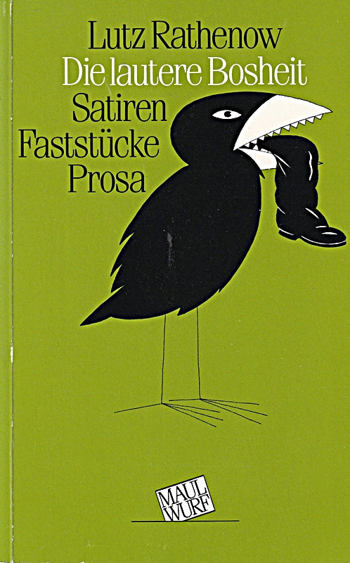 Die lautere Bosheit. Satiren  Faststücke  Prosa.