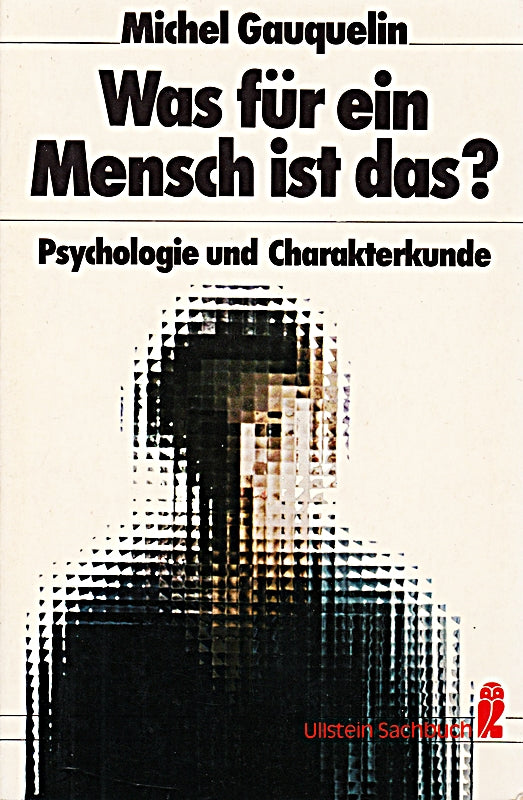 Was für ein Mensch ist das? : Psychologie u. Charakterkunde.