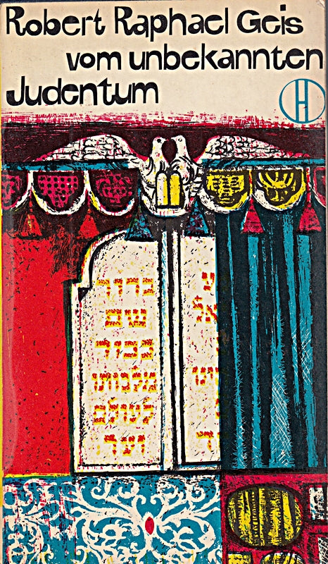Geis  Robert Raphael: Vom unbekannten Judentum. Freiburg  Herder  1961. Kl.-8°. 235 S. kart.
