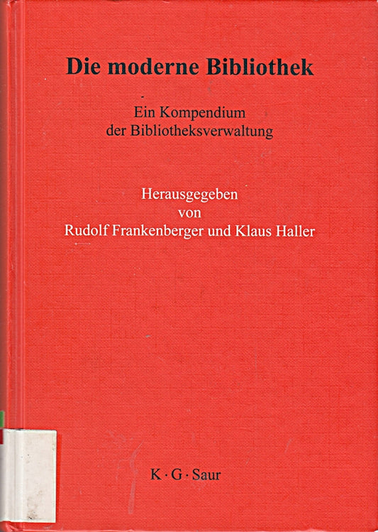 Die moderne Bibliothek: Ein Kompendium der Bibliotheksverwaltung