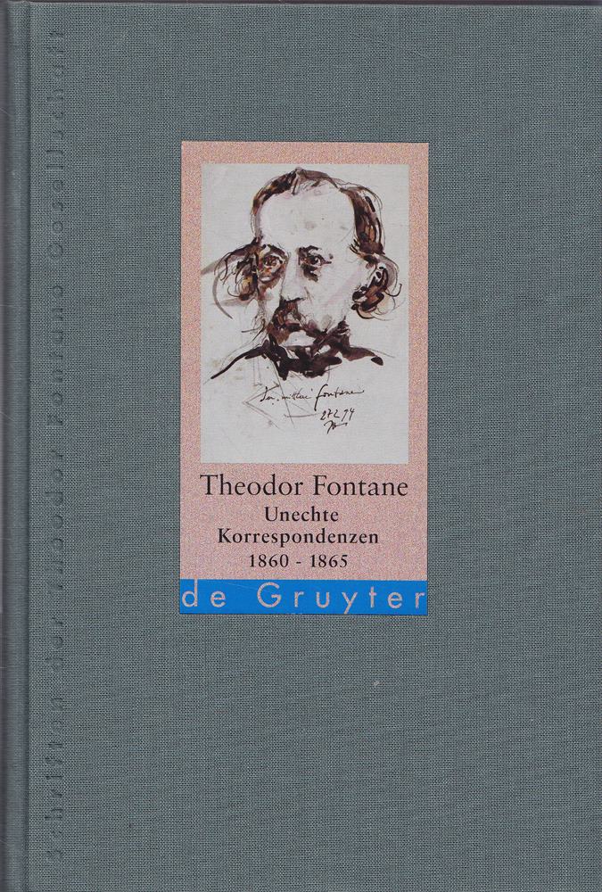 Unechte Korrespondenzen. 1860-1865 / 1866-1870: 2 Bde.: Band 1: 1860-1865. Band 2: 1866-1870 (Schriften der Theodor Fontane Gesellschaft  1  Band 1)