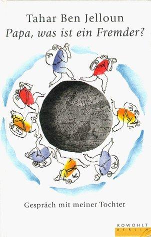 Papa  was ist ein Fremder? Gespräch mit meiner Tochter von Tahar Ben Jelloun (Illustriert  1999) Gebundene Ausgabe