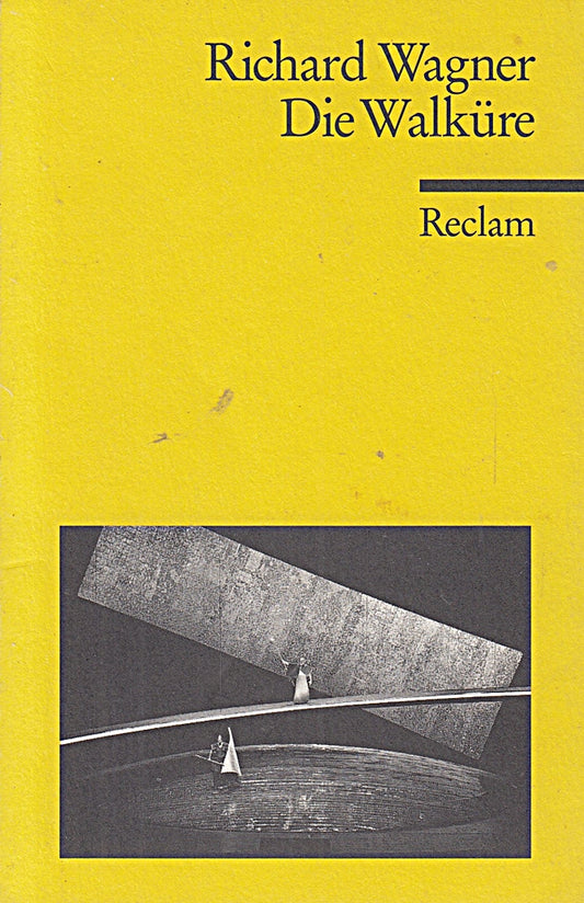 Der Ring des Nibelungen. Erster Tag: Die Walküre. Ein Bühnenfestspiel für drei Tage und einen Vorabend. Textbuch mit Varianten der Partitur: Wagner  Richard ? 5642 (Reclams Universal-Bibliothek)
