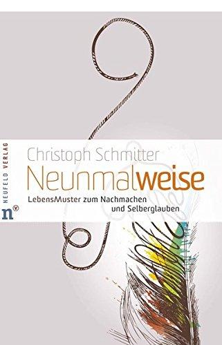 Neunmalweise: LebensMuster zum Nachmachen und Selberglauben
