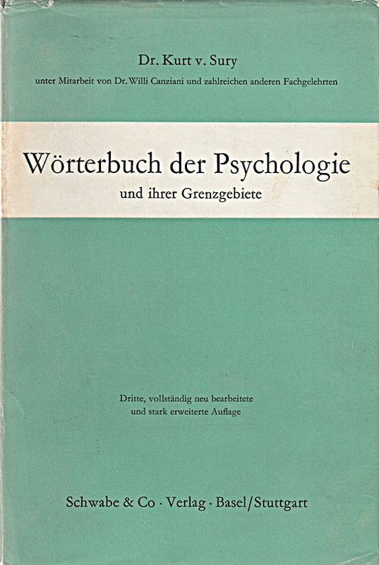 Wörterbuch der Psychologie - Und ihrer Grenz-Gebiete - Unter Mitarbeit von Willy Canziani und zahlreichen anderen Fachgelehrten