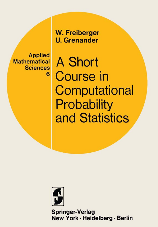 Applied mathematical sciences  Vol.6: A course in computational probability and statistics