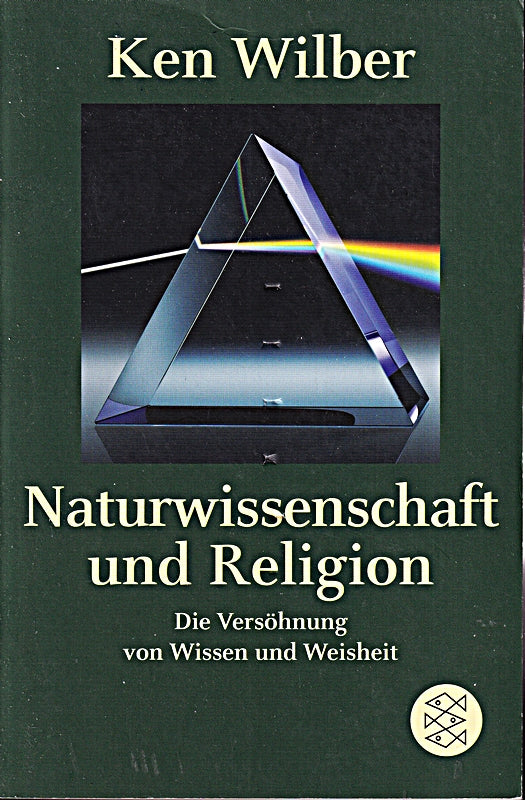 Naturwissenschaft und Religion: Die Versöhnung von Wissen und Weisheit
