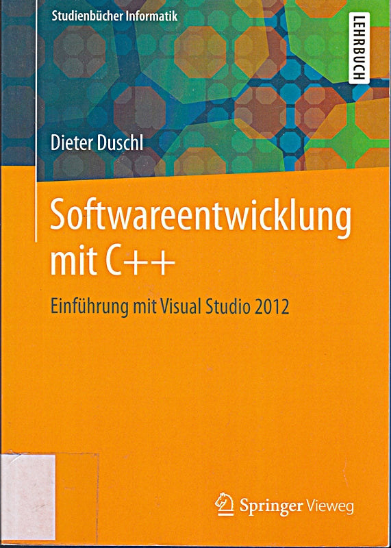 Softwareentwicklung mit C++: Einführung mit Visual Studio (Studienbücher Informatik)