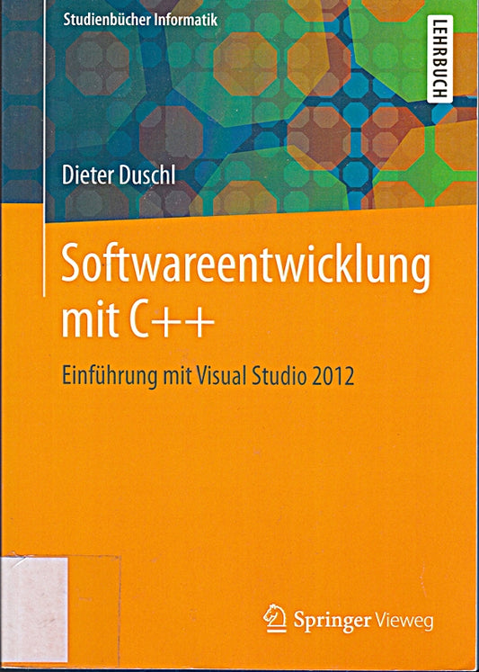 Softwareentwicklung mit C++: Einführung mit Visual Studio (Studienbücher Informatik)