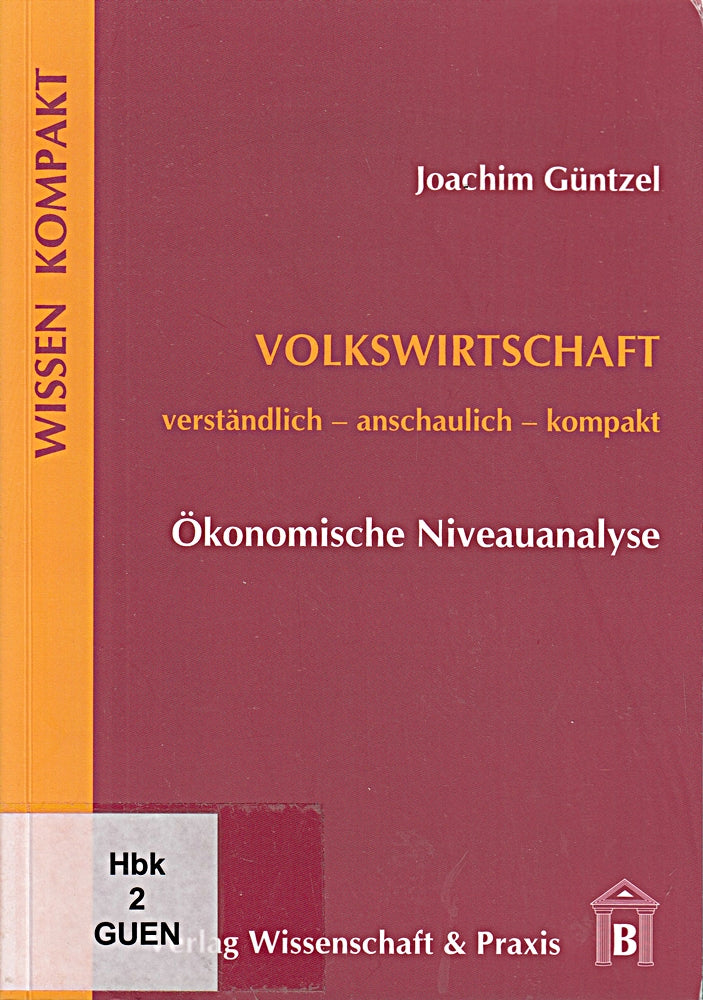 Volkswirtschaft - Ökonomische Niveauanalyse: Verständlich - Anschaulich - Kompakt (Wissen Kompakt)