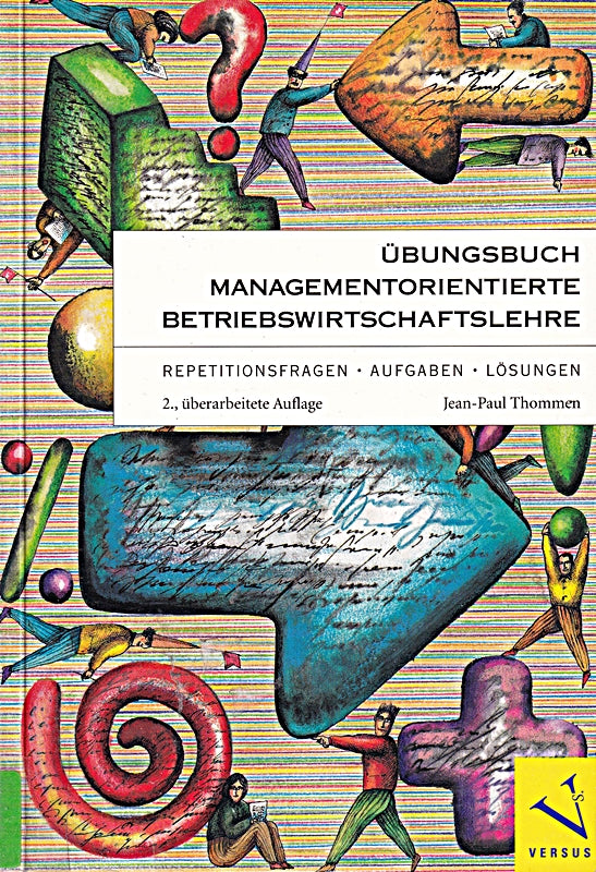 Übungsbuch Managementorientierte Betriebswirtschaftslehre. Repetitionsfragen  Aufgaben  Lösungen: Übungsbuch. Repetitionsfragen  Aufgaben  Lösungenn