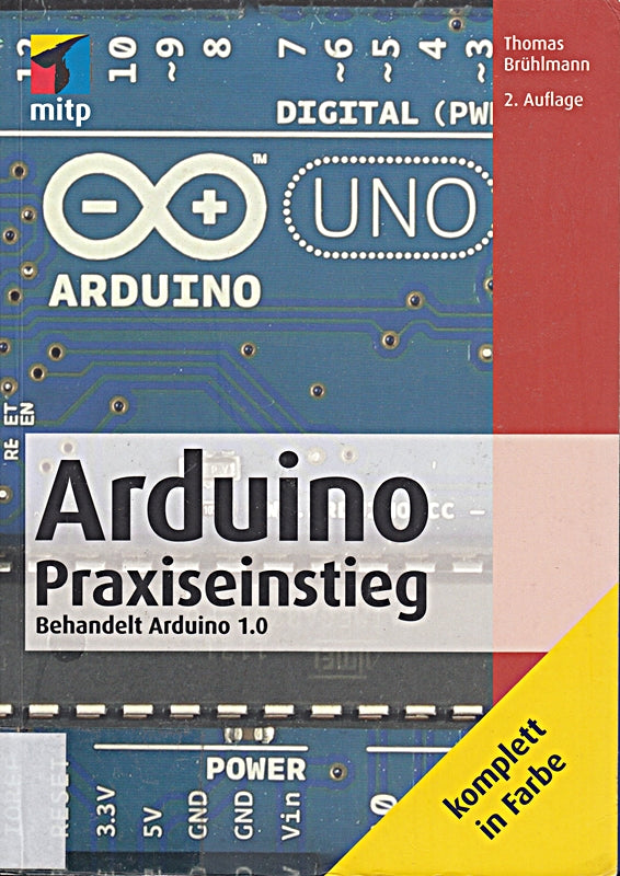 Arduino Praxiseinstieg: Behandelt Arduino 1.0