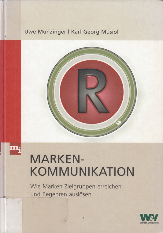 Markenkommunikation: Wie Marken Zielgruppen erreichen und Begehren auslösen
