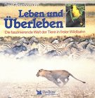 Leben und überleben: Die faszinierende Welt der Tiere in freier Wildbahn