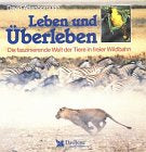 Leben und überleben: Die faszinierende Welt der Tiere in freier Wildbahn