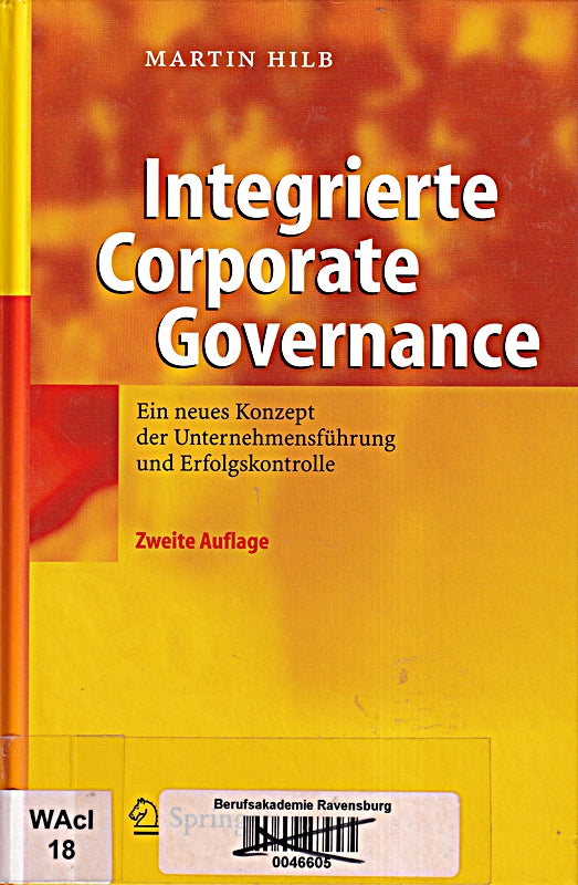 Integrierte Corporate Governance: Ein neues Konzept der wirksamen Unternehmens-Führung und -Aufsicht