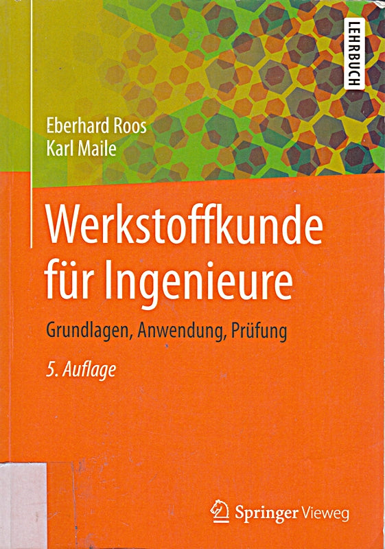 Werkstoffkunde für Ingenieure: Grundlagen  Anwendung  Prüfung (Springer-Lehrbuch)