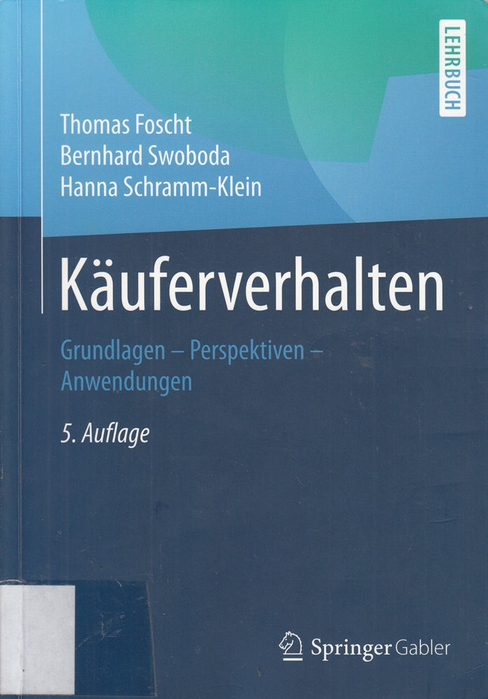 Käuferverhalten: Grundlagen - Perspektiven - Anwendungen