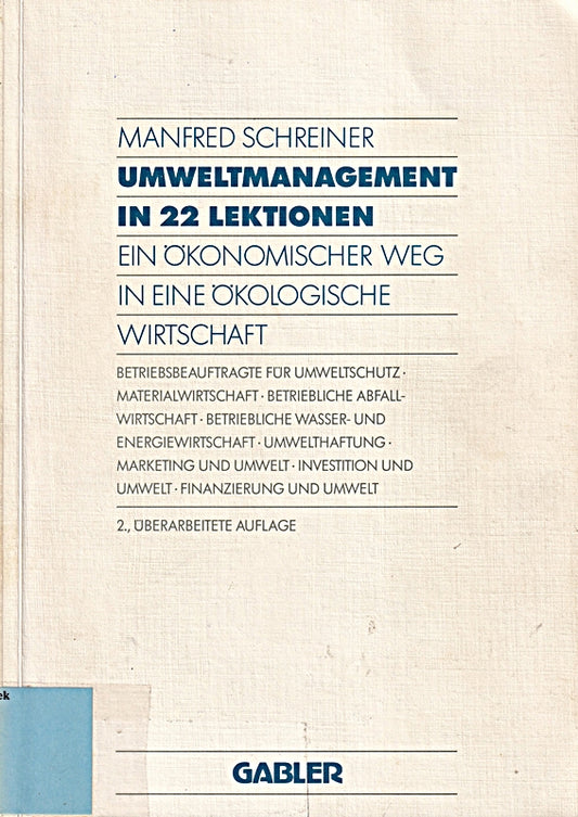 Umweltmanagement in 22 Lektionen: Ein Ökonomischer Weg In Eine Ökologische Wirtschaft