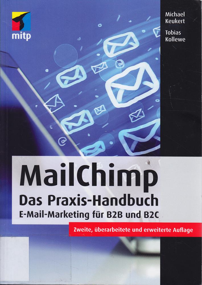 MailChimp: Das Praxis-Handbuch: E-Mail-Marketing für B2B und B2C (mitp Business)
