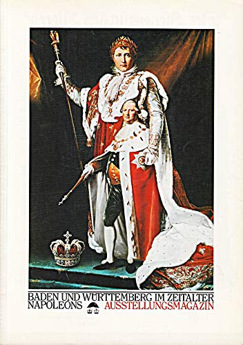 Baden und Württemberg im Zeitalter Napoleons : Ausstellungsmagazin