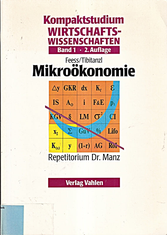 Kompaktstudium Wirtschaftswissenschaften / Repetitorium Dr. Manz: Kompaktstudium Wirtschaftswissenschaften  Bd.1  Mikroökonomie
