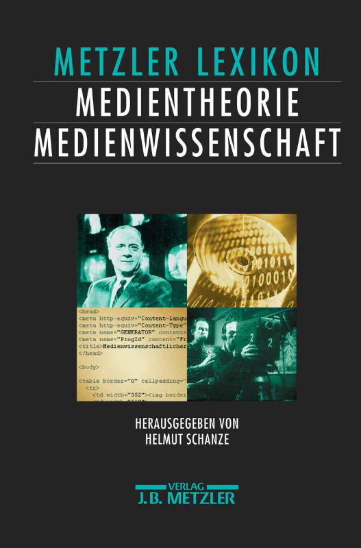 Lexikon Medientheorie und Medienwissenschaft: Ansätze ? Personen ? Grundbegriffe