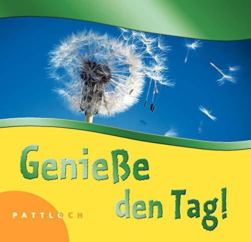 Genieße den Tag!