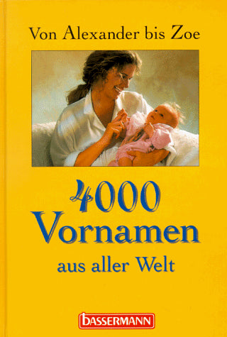 4000 Vornamen aus aller Welt: Von Alexander bis Zoe