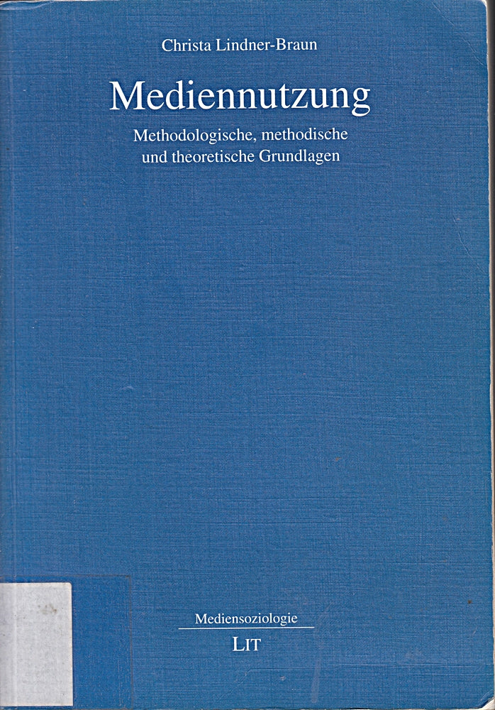 Mediennutzung: Methodologische  methodische und theoretische Grundlagen